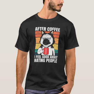 After Coffee I Feel Good About Hating People Dog H Tシャツ