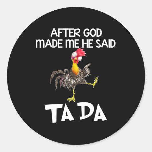 After God Made Me He Said Ta Da Chicken Fun  ラウンドシール (正面)