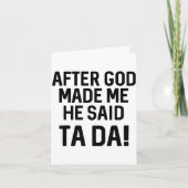 After God Made Me He Said Ta Da Funny Christian  カード (正面)