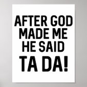 After God Made Me He Said Ta Da Funny Christian  ポスター (正面)