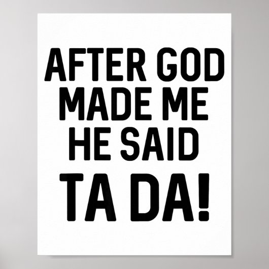After God Made Me He Said Ta Da Funny Christian ポスター (正面)