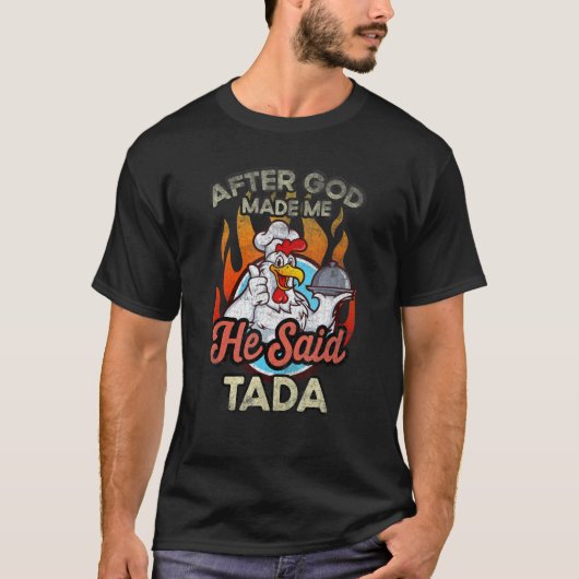 After God Made Me He Said Tada Chicken Rooster Tシャツ (正面)