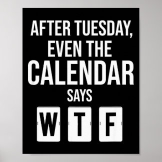 After Tuesday Even The Calendar Say Wtf Funny Star ポスター