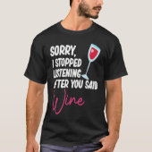 After You Said Wine Drinking  Drinker Sayings Grap Tシャツ (正面)