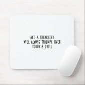 Age & Treachery Will Always Triumph Over Youth マウスパッド (マウス)