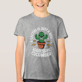 Aggressive Cucumber – Funny Cactus Pun トライブレンドＴシャツ