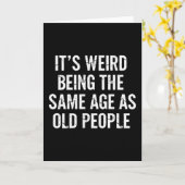 Aging Quote It’s Weird Being The Same Age As Old P カード (黄色い花)