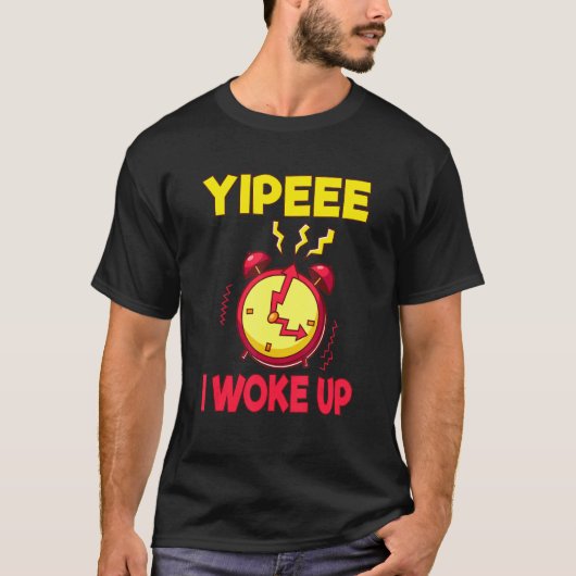 Aging Retirement Yippeee I Woke Up Senior Citizen Tシャツ (正面)