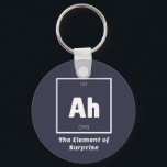 Ahサプライズ化学科おもしろい学 キーホルダー<br><div class="desc">Ah驚きの化学の要おもしろい素これは化学の先生または素晴らし化学の恋人のためのあなたの人生の贈り物である。誰が元素周期表を研究したか知っているすべての人は、このジョークを理解する。この科学スタイルパパのジョークは、白黒のシンプルデザインで皮肉であり、必ず他の人を笑わせる</div>