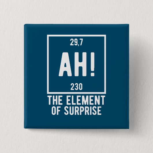 Ah! The Element of Surprise Funny Chemistry 缶バッジ (正面)