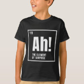 Ah The Element Of Surprise Funny Chemistry Science Tシャツ (正面)