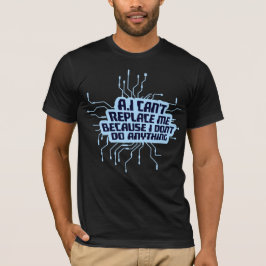 AIに僕は置き換えられない 何もしないから ユーモア Tシャツ