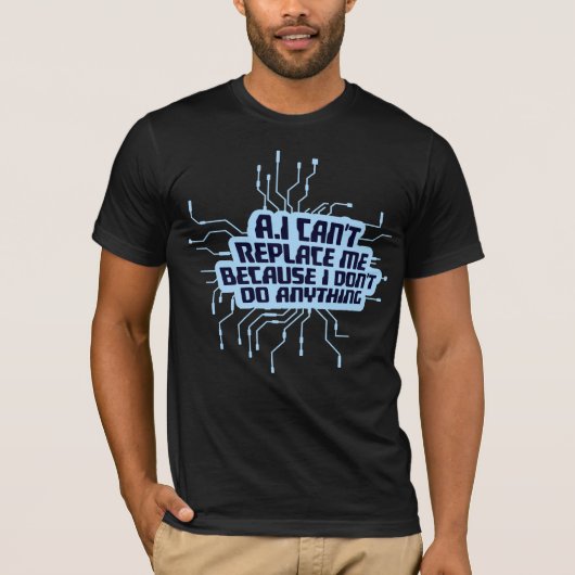 AIに僕は置き換えられない 何もしないから ユーモア Tシャツ (正面)