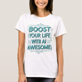 AIライフブーストTシャツ - 毎日を輝かせよう Tシャツ