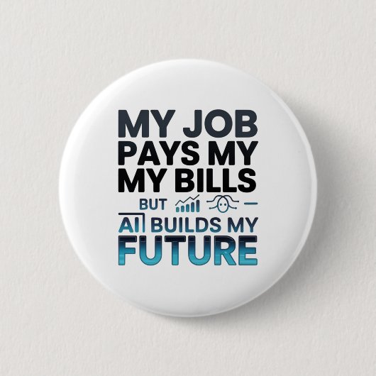 AI Builds My Future Motivational Tech Quote 缶バッジ (正面)