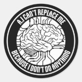 AI Can't Replace Me I Don't Do Anything Humor ラウンドシール (正面)
