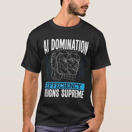 Ai Domination Efficiency Reigns Supreme Backprint  Tシャツ (正面)
