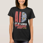 Ai It s Like Magic But Real Computer Science  3 Tシャツ (正面)