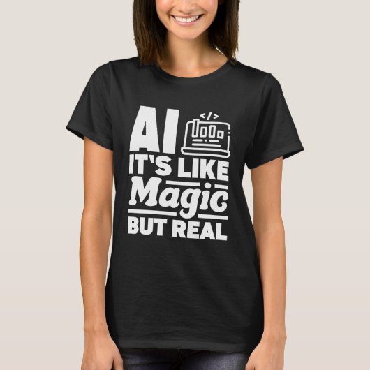 Ai It s Like Magic But Real Computer Science Tシャツ (正面)