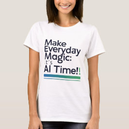 AI Magic Daily Tee – Transform Ordinary Tech Life Tシャツ