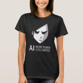 AI More Power Less Control Critical Artificial Int Tシャツ (正面)