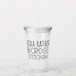 Aida Rather Be Cross Stitching Fun アクリルタンブラー