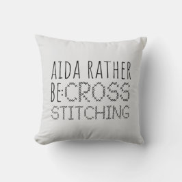 Aida Rather Be Cross Stitching Fun クッション