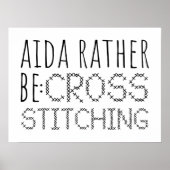 Aida Rather Be Cross Stitching Fun ポスター (正面)