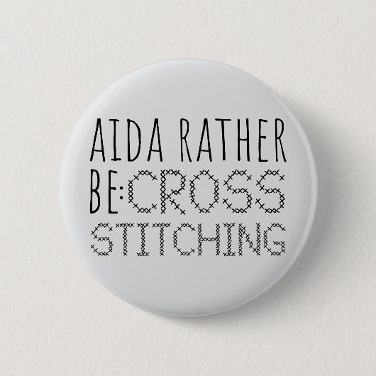 Aida Rather Be Cross Stitching Fun 缶バッジ (正面)