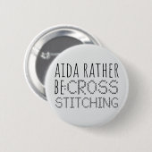 Aida Rather Be Cross Stitching Fun 缶バッジ (正面&裏面)