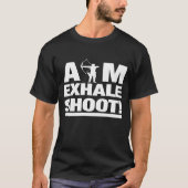 Aim Exhale Shoot Archery Archer Tシャツ (正面)