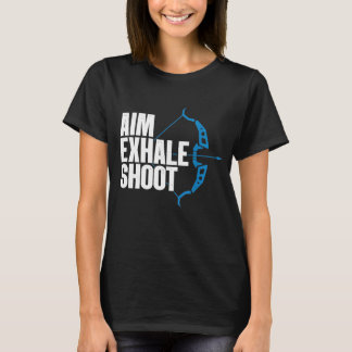 Aim Exhale Shoot Funny Bow Hunter Archery Bowhunti Tシャツ
