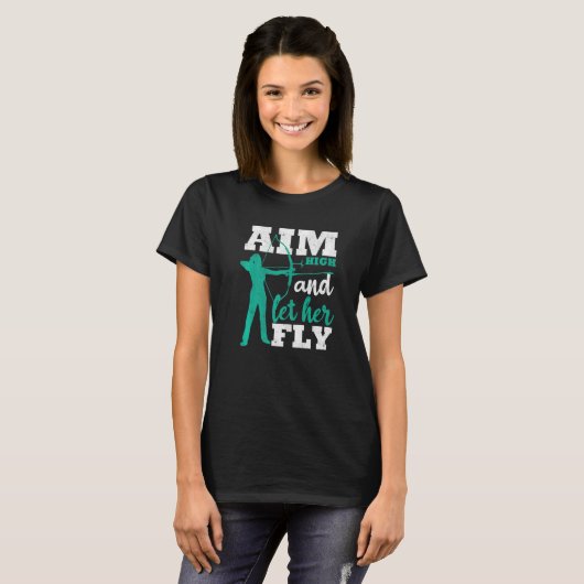 Aim High And Let Her Fly Archer Women Bow Hunting  Tシャツ (正面フル)