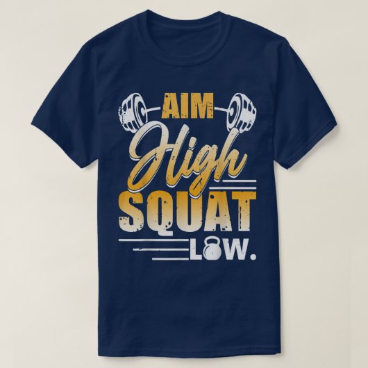 Aim High Squat Low Workout Eercise Motivation  Tシャツ (デザイン正面)