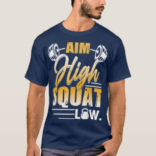 Aim High Squat Low Workout Eercise Motivation  Tシャツ