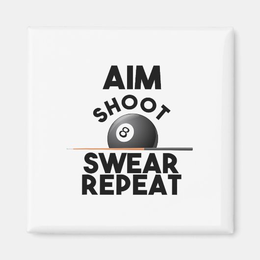 Aim Shoot Swear Repeat – ビリヤードおもしろい- 8ボール マグネット (正面)