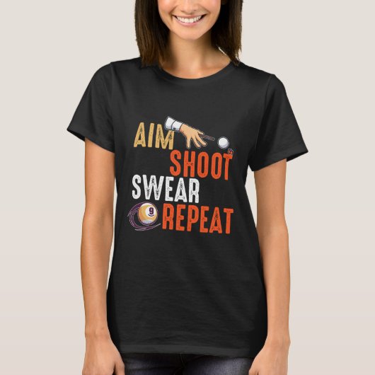 Aim Shoot Swear Repeat Billardsとプール Tシャツ (正面)