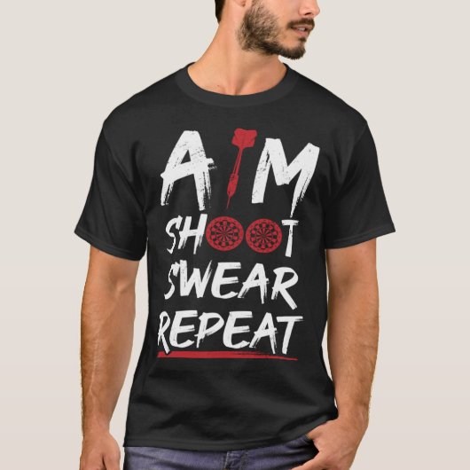 Aim Shoot Swear Repeat Dart Player Darting Dartboa Tシャツ (正面)