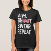 Aim Shoot Swear Repeat Dartboard Target Bullseye   Tシャツ (正面)