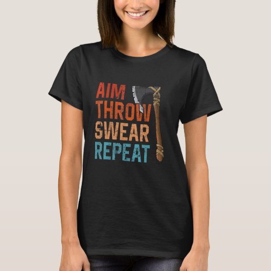 Aim Throw Swear Repeat axe throwing hatchet throwe Tシャツ (正面)