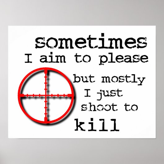Aim To Please, Shoot To Kill 楽しいプリントポスター ポスター (正面)