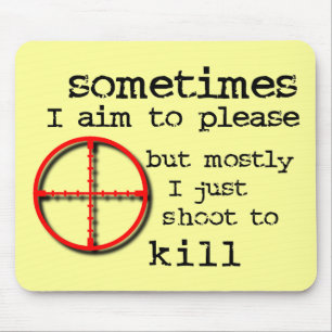 Aim To Please, Shoot To Kill 楽しいマウスパッドのユーモア マウスパッド