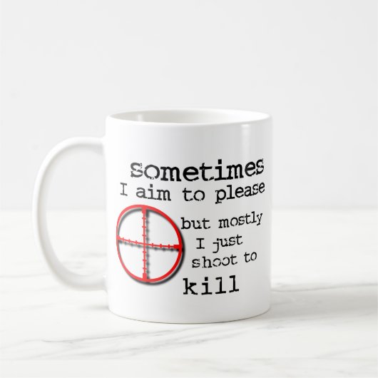 Aim To Please, Shoot To Kill 面白いマグカップ ユーモア コーヒーマグカップ (左)