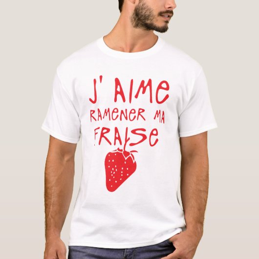 aime ramener ma fraise citation expression tシャツ (正面)