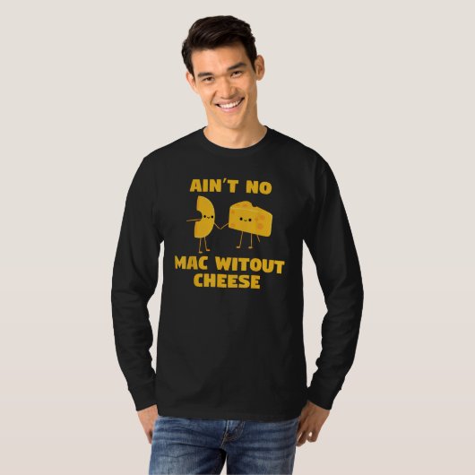 Ain t no mac without cheese  cute cool holding han tシャツ (正面フル)