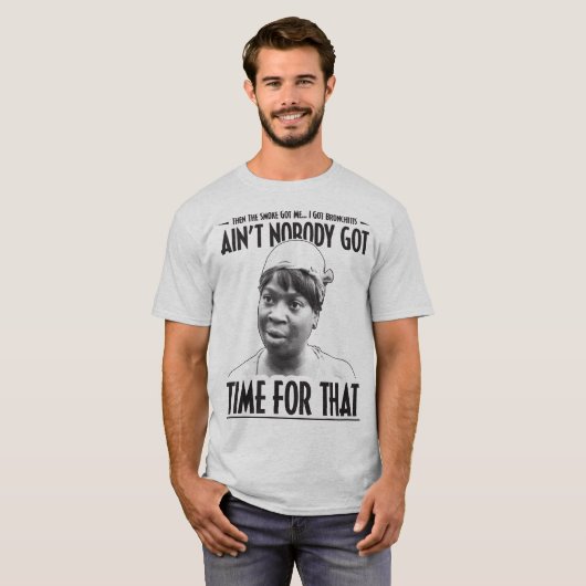 Aintはだれもそのおもしろいなインターネットのミームの時間を得ませんでした Tシャツ (正面フル)