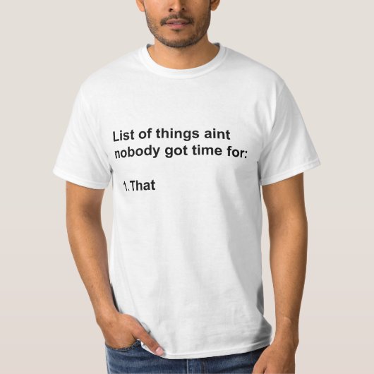 Aintはだれもそれの時間を得ませんでした Tシャツ (正面)