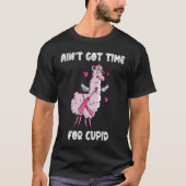 Ain't Got Time For Cupid Valentine's Day Romance Tシャツ (正面)