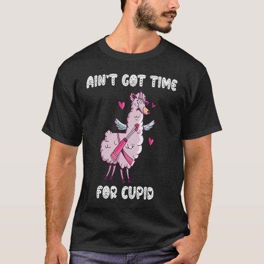 Ain't Got Time For Cupid  Valentine's Day Romance  Tシャツ (正面)