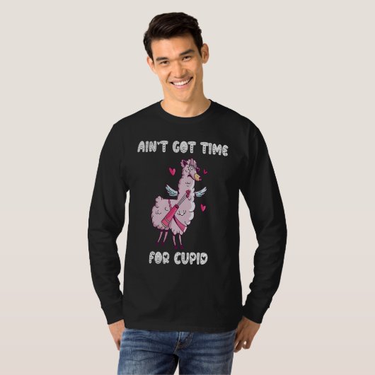 Ain't Got Time For Cupid  Valentine's Day Romance  Tシャツ (正面フル)